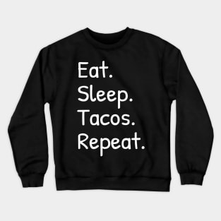 Eat Sleep Tacos Repeat Funny Crewneck Sweatshirt